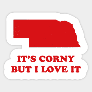 Nebraska, It's Corny But I Love It Sticker